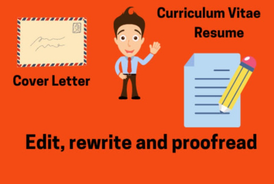I will edit and proofread your CV, resume, and cover letter